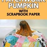 scrapbook paper patchwork pumpkin in bold colors