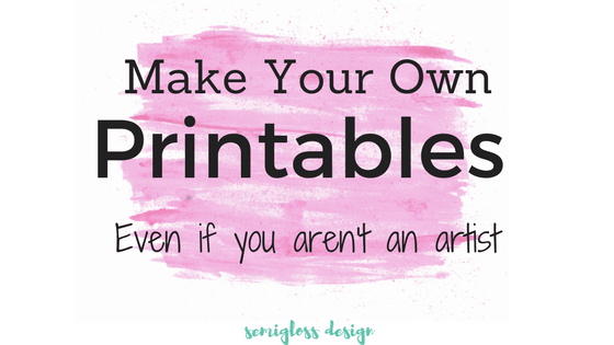 How to Make Your Own Printables