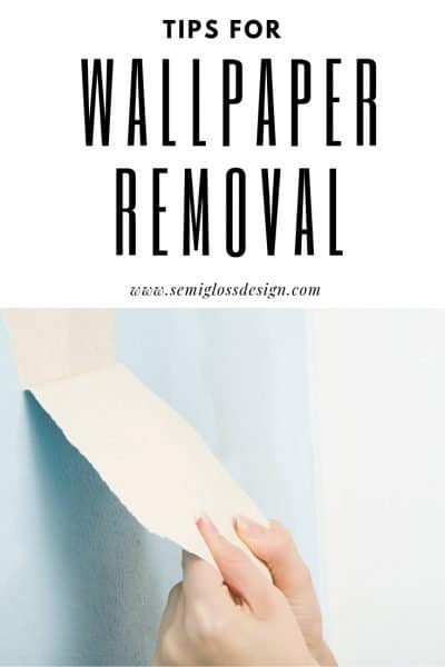 Wallpaper Removal (Tips to Make It Easier) - Semigloss Design